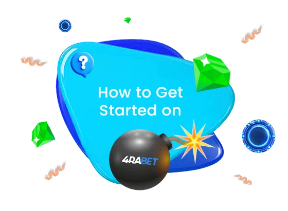 How to Get Started on 4RaBet